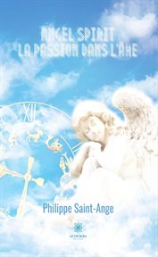 Angel spirit. La passion dans l'âme cover image