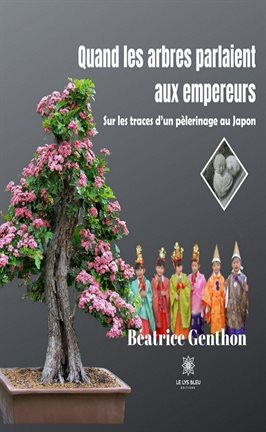 Cover image for Quand les arbres parlaient aux empereurs