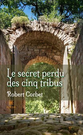Cover image for Le secret perdu des cinq tribus