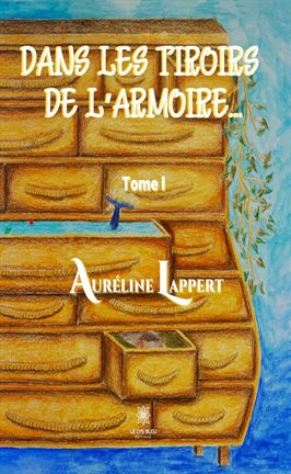 Cover image for Dans les tiroirs de l'armoire… - Tome I