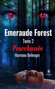 Emeraude forest - tome ii. Pourchassée cover image