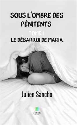 Cover image for Sous l'ombre des pénitents - Tome I