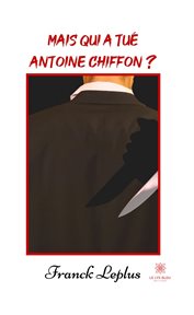 Mais qui a tué antoine chiffon?. Théâtre cover image
