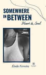 Somewhere in between. Heart & Soul cover image