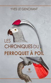 Les chroniques du perroquet à poil. Roman cover image