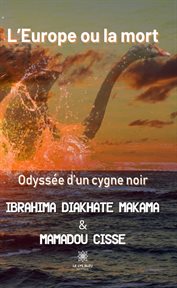 L' Europe Ou la Mort : Odyssée d'un Cygne Noir cover image