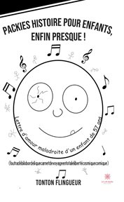 Packies histoire pour enfants, enfin presque!. « Lettre d'amour maladroite d'un enfant de 57 ans » (foutradébilobordeliquecarnetdevoyageentotalelib cover image