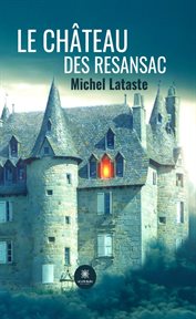 Le Château des Resansac : Roman cover image
