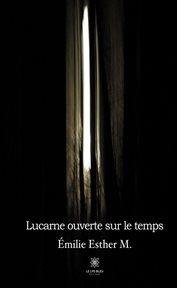 Lucarne Ouverte Sur le Temps : Recueil cover image