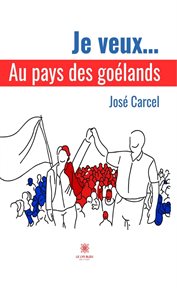 Je Veux.. : Au Pays des Goélands cover image