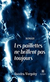 Les Paillettes Ne Brillent Pas Toujours : Roman cover image