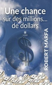 Une chance sur des millions… de dollars cover image