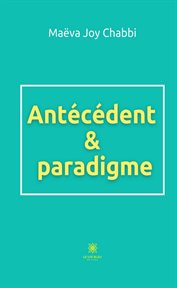 Antécédent & paradigme cover image