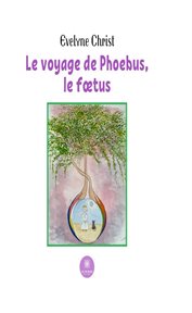 Le voyage de phoebus, le fœtus cover image
