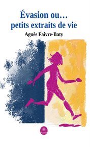 Évasion ou… petits extraits de vie cover image