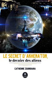 Le secret d'akhenaton, le dernier des aliens cover image