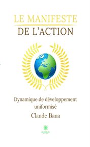 Le manifeste de l'action : Dynamique de développement uniformisé cover image