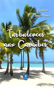 Turbulences aux Caraïbes cover image
