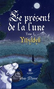 Ythyldyll : Le présent de la lune cover image