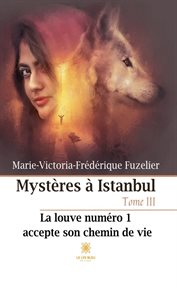 La louve numéro 1 accepte son chemin de vie : Mystères à Istanbul cover image