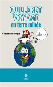Guilleret voyage en terre minée : 30 petites histoires satiriques cover image