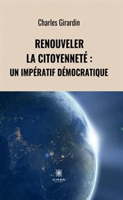 Renouveler la citoyenneté : Un impératif démocratique cover image