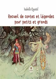 Recueil de contes et légendes pour petits et grands cover image