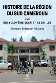 Encyclopédie Ekañ et assimilés : Histoire de la région du Sud Cameroun cover image