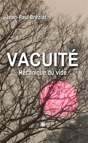 Vacuité : Mécanique du vide cover image