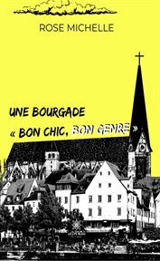 Une bourgade « bon chic, bon genre » cover image