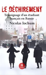 Le déchirement : Témoignage d'un étudiant français en Russie cover image