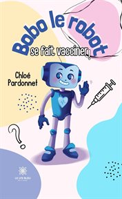 Bobo le robot se fait vacciner! cover image