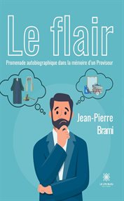Le flair : Promenade autobiographique dans la mémoire d'un Proviseur cover image