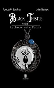 Le chardon noir et l'enfant : Black Thistle cover image