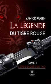 L'épée sacrée de Tao : La légende du tigre rouge cover image