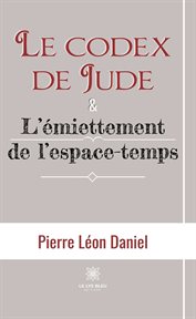 Le codex de Jude & L'émiettement de l'espace-temps : temps cover image