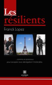 Les résilients : Comme un processus pour accepter avec abnégation l'intolérable cover image