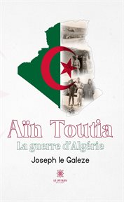Aïn Toutia : la guerre d'Algérie cover image