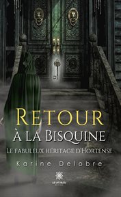 Retour à la Bisquine : Le fabuleux héritage d'Hortense cover image