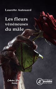 Les fleurs vénéneuses du mâle cover image