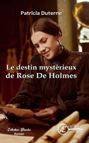 Le destin mystérieux de Rose De Holmes cover image