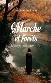 Marche et forêts : Longs poèmes liés cover image