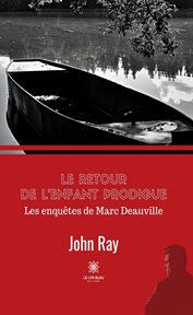Le retour de l'enfant prodigue : Les enquêtes de Marc Deauville cover image