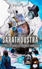 Sarathoustra : Les mille Royaumes de la planète Parkinson cover image