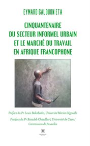 Cinquantenaire du secteur informel urbain et le marché du travail en Afrique francophone cover image