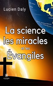 La science les miracles et les évangiles cover image