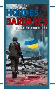 Hordes barbares : Ukraine torturée cover image