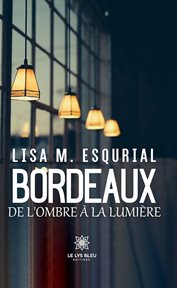 Bordeaux : De l'ombre à la lumière cover image