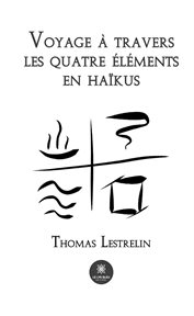 Voyage à travers les quatre éléments en haïkus cover image