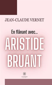 En flânant avec... Aristide Bruant cover image